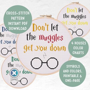 May include: A collection of cross-stitch patterns on white fabric hoops. The designs feature the phrase "Don't let the muggles get you down" in various colors, along with glasses and lightning bolt symbols. Additional text includes "4 Houses Color Charts" and "Symbols and Colors, Printable & One-Page."