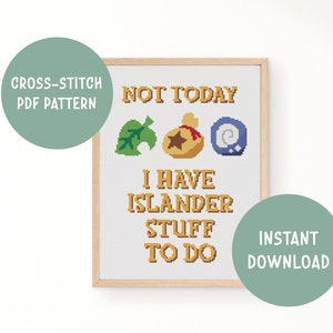 May include: Cross-stitch pattern PDF for a design that says "Not Today, I Have Islander Stuff To Do". The design includes pixelated images of a leaf, a bag of bells, and a seashell.