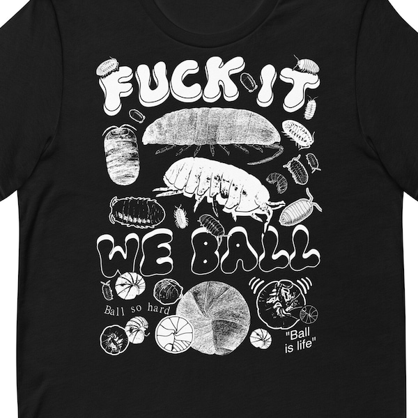 Fuck It We Ball: Isopod Unisex t-shirt