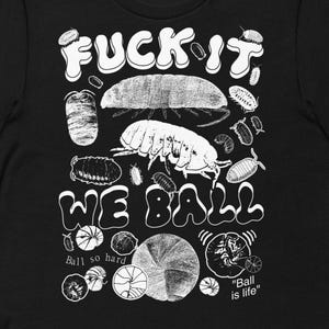 Fuck It We Ball: Camiseta unisex de isópodos