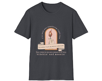 Burn My Whole Life Down T-Shirt: Empowered Feminist Top