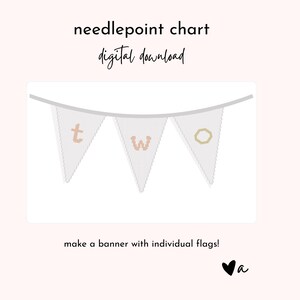 May include: A digital download image featuring a banner with three white pennant flags. Each flag has a letter stitched on it, spelling "two". The text "needlepoint chart digital download" is at the top, and "make a banner with individual flags!" is at the bottom.
