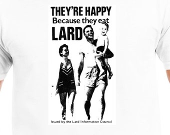 They're Happy because they eat Lard Viz Comic Parody Unisex Gildan Softstyle Tshirt  Cartoon Fun Gift Novelty 70's 80's 90's Tee Ringspun