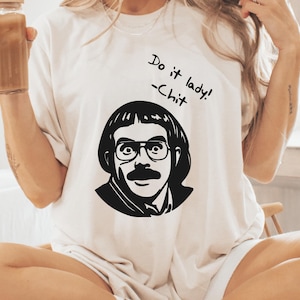 Comfort Colors® Do it Lady Chit Shirt, Do It Lady Humor Shirt, Viral TikTok Quote Shirt, Humor Meme Gift Shirt, Funny Do It Lady Chit Shirt
