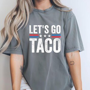 Let&#39;s Go TACO Shirt, Taco Trump Always Chickens Out Shirt, T.A.C.O Shirt, Funny Taco Shirt, Anti Trump Shirt, TACO Tee, Political Satire Tee