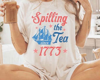 Comfort Colors® Spilling The Tea Since 1773, Spilling the Tea Shirt, Usa Patriotic Tee, 4th of July Party Shirt,Trendy Usa Celebration Shirt
