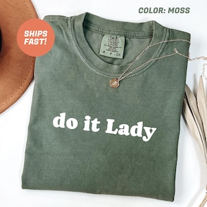 Comfort Colors® Do It Lady Shirt, Do It Lady Chit Humor Shirt, Viral TikTok Quote Shirt, Humor Meme Gift Shirt, Funny Do It Lady Chit Shirt