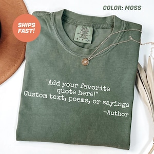 Custom Quote T-Shirt, Personalized Shirt with Your Text, Custom Saying Tee, Add Your Own Words, Custom Poem Shirt, Gift for Her or Him