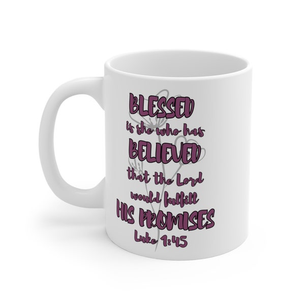 Blessed, She, Who Believed, the Lord, Would Fulfill, Promises, Coffee Mug, Women, Christian, Luke, Bible Verse,