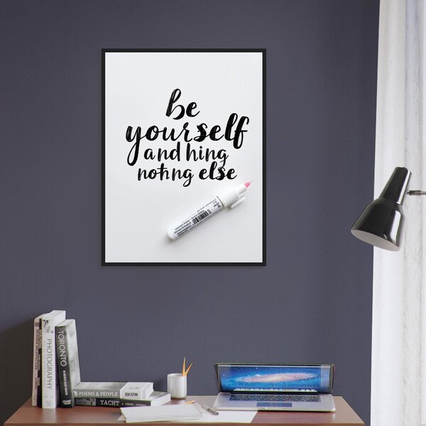 Be Yourself and Nothing Else - Inspirierendes Zitat Poster für Zuhause, Büro oder Geschenk - Hochwertiger Druck - Verschiedene Größen.