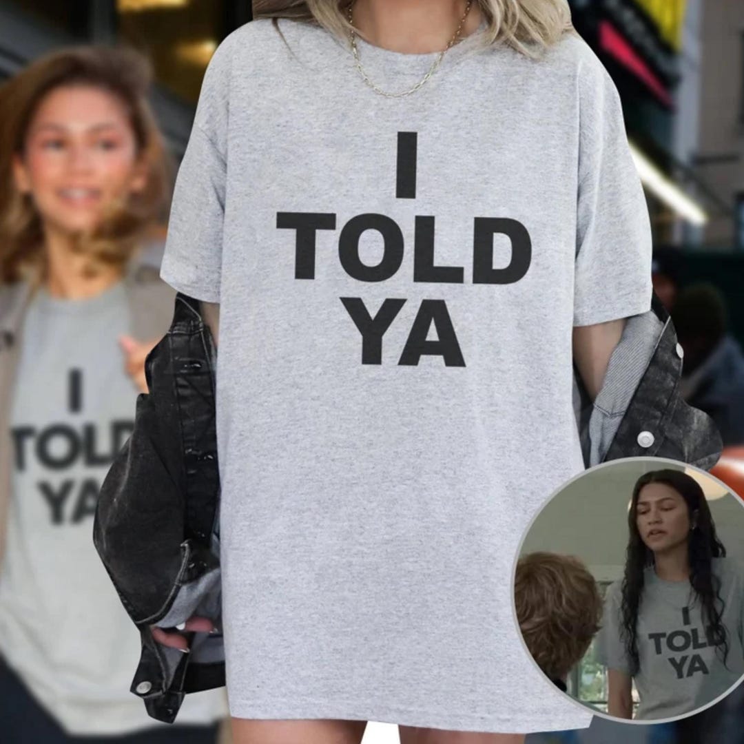 I Told Ya Tshirt, Zendaya Movie, Meme Shirt, Shirt Zendaya, I Told Ya