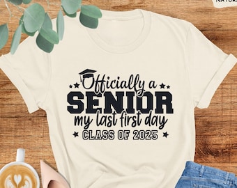 Officially A Senior My Last First Day 2025 Shirt, Last First Day 2025 Shirt, Senior 2025 Shirt, Senior Gifts, Senior Graduation Sweatshirt