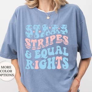 Comfort Colors® Stars Stripes Equal Rights Shirt, 4th Of July Tee, Feminist Gift, Pro Choice, Womens Rights, Feminism, American Day, Freedom