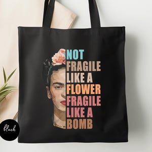 Funny Frida Kahlo Tote Bag,Not Fragile Like A Flower,Strong Mom Gift,Frida Fan Gift,Mexican Woman,Empowered,Feminist,Equality,Boss Girl Gift