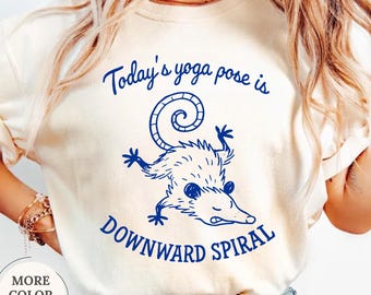 Comfort Colors® Funny Possum Shirt, Possum Yoga Tshirt, Todays Yoga Pose Is Downward Spiral Shirt, Possum Lover Gift, Funny Mental Health