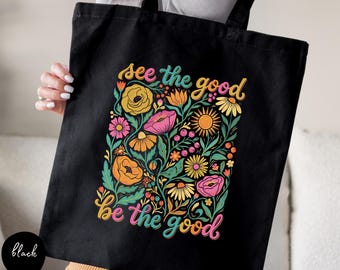 See The Good Be The Good Tote Bag, Boho Floral Tote Bag, Mental Health Bag, Positivity Tote, Gift For Womens, Boho Aesthetic Positive Quote