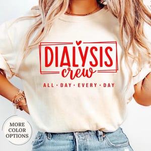 Comfort Colors® Dialysis Crew Shirt, Dialysis Shirt, Dialysis Nurse Shirt, Dialysis Nurse Gifts, Dialysis Tech Tee, Nephrology Nurse Shirt