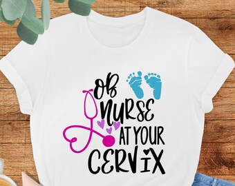 OB Nurse At Your Cervix Shirt, OBGYN Nurse Shirt,Obgyn Gifts,OBGYN Tee,Obstetrics And Gynecology Nurse Tee,Gift For Nurse,Nurse Appreciation