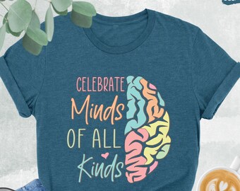 Celebrate Minds Of All Kinds Shirt, Neurodiversity Shirt, Autism Shirt, Autism Awareness, Mental Health Shirt, ADHD Shirt, Inclusion Shirt