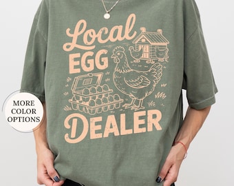 Comfort Colors® Local Egg Dealer Shirt, Funny Chicken Shirt, Egg Dealer Shirt, Distressed Graphic, Farm Lover Tee, Gift For Mom, Farmer Tee
