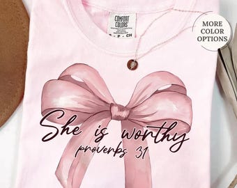 Comfort Colors® She Is Worthy Bow Shirt, Proverbs 31, Christian Coquette Shirt, Womens Christian Shirt, Bible Verse Tee, Religious Gifts
