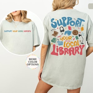 Comfort Colors® Support Your Local Libraries Shirt, Protect Public Libraries Shirt, Librarian Gift,Book Lover Gift,Read Banned Books,Bookish