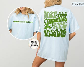 Comfort Colors® Mental Health Awareness Shirt, Not All Wounds Are Visible, Anxiety Shirt, Therapist, Inspirational,Kindness,Psychologist Tee