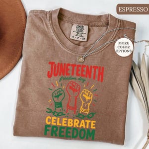 Comfort Colors® Juneteenth Freedom Day Shirt, Black History T-Shirt, Black Lives Matter Tee, Celebrate Freedom T-Shirt, Black Woman Gift Bild 6