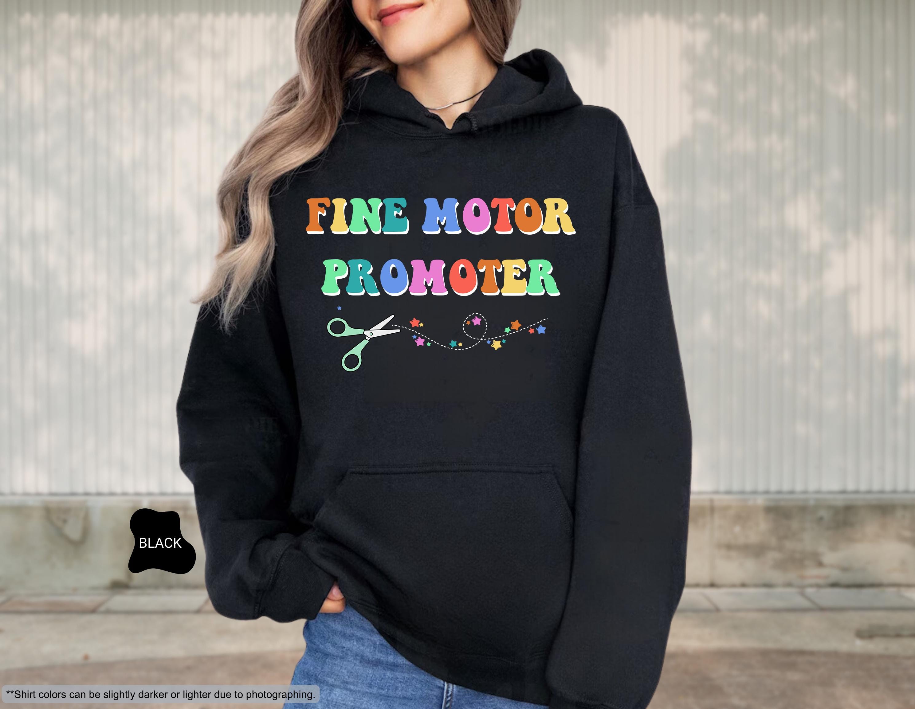 Fine Motor Promoter Hoodie Sweatshirt, Occupational Therapy Gift, Pediatric OT Therapy, Autism Awareness,OT Therapist,Therapy Assistant Gift
