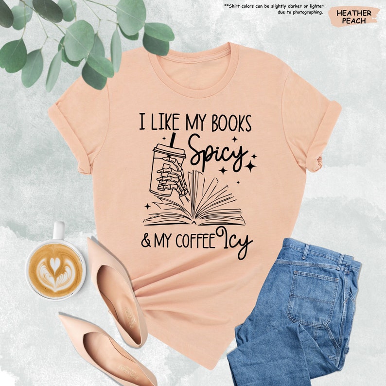 i like my books i spicy and my coffee shirt