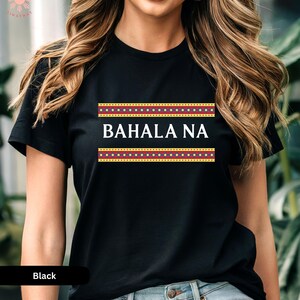 Bahala na, Pinay Shirt, Filipina Pride, Filipino Culture, Philippine Shirt, Cultural Shirt, Tribal Dance Tee, Ethnic Art Shirt