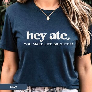 Hey Ate, You Make Life Brighter! Filipino Shirt