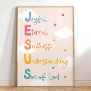 May include: A vertical wall art print on a light peach background featuring the word JESUS as an acrostic. The letters are large and colorful, spelling out Joyful, Eternal, Selfless, Understanding, and Son of God, decorated with white clouds and small stars.