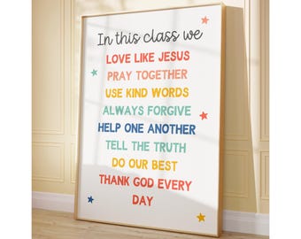 May include: A framed wall art print featuring the text In this class we LOVE LIKE JESUS, PRAY TOGETHER, USE KIND WORDS, ALWAYS FORGIVE, HELP ONE ANOTHER, TELL THE TRUTH, DO OUR BEST, THANK GOD EVERY DAY in colorful letters with small star accents.