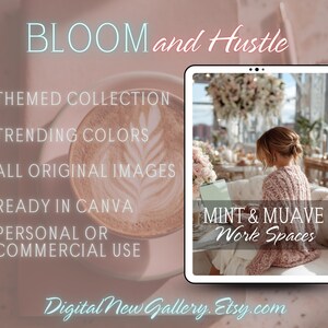 Peut inclure: Image d'art num&eacute;rique avec le texte "BLOOM and Hustle". L'image comprend une tasse de caf&eacute; avec du latte art, une tablette affichant "MINT & MUAVE Work Spaces", et du texte indiquant une collection th&eacute;matique avec des couleurs tendances, des images originales et Canva.
