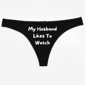 My Husband Likes to Watch Black Thong