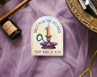 Melt For The Stories That Wreck You Sticker | Romantasy Reader Gift