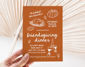 May include: An orange invitation card with white text and illustrations. The text reads "thankful for friends!" "Saturday 11.23.24 at 3PM" "Please join us for a friendsgiving dinner" "Allison's House 12345 Any St Any City, TX 12345 RSVP Allison at 123-456-1840" "Please bring your favorite wine to share!" The illustrations include a turkey, a pumpkin, wine glasses, and wine bottles.