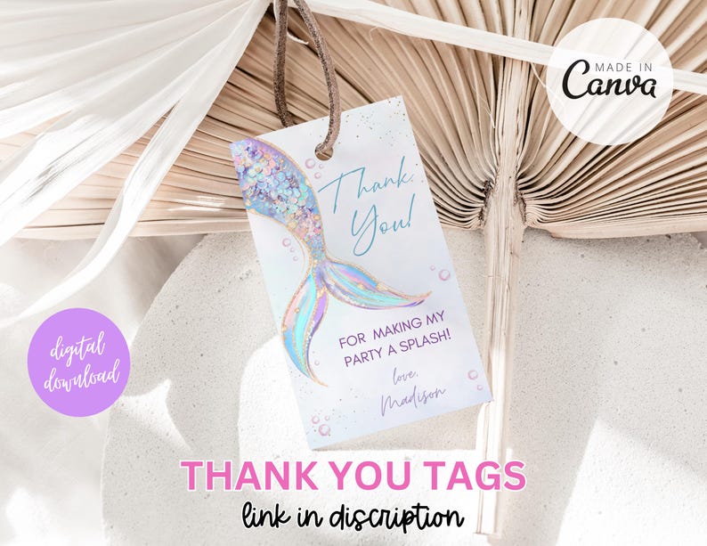 May include: A thank you tag with a mermaid tail illustration. The tag is light blue with pink and purple accents. The text on the tag reads "Thank You! For making my party a splash! Love, Madison".