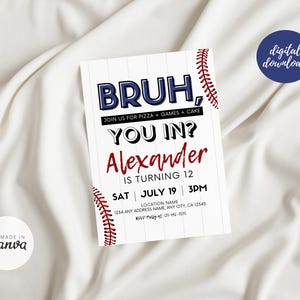 May include: A baseball-themed invitation with the text "BRUH, YOU IN?" and "Alexander is turning 12." The design includes baseball stitching and a digital download badge. The invitation is on a white background.