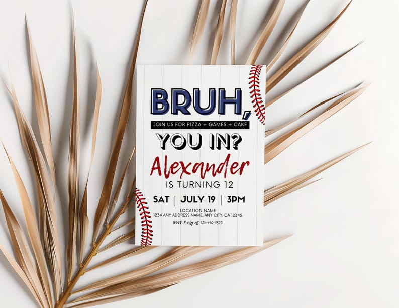 May include: A baseball-themed birthday invitation with the text "BRUH, YOU IN?" and "Alexander is turning 12." The invitation is white with baseball stitching and a baseball field background. The date and time are also included.