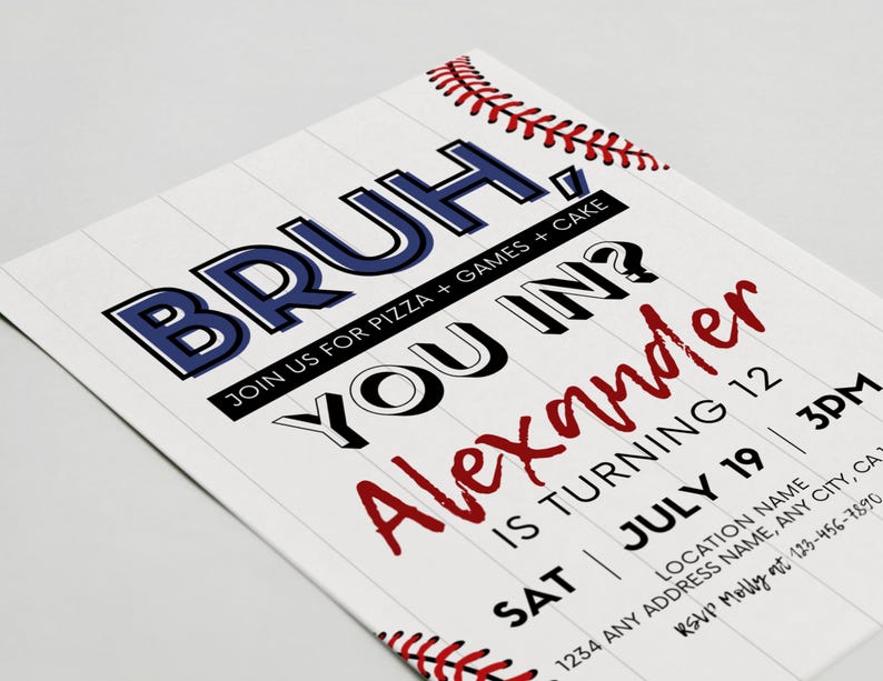 May include: White baseball-themed invitation with the text "BRUH, YOU IN?" in blue and black, and "Alexander" in red. The invitation includes details for a birthday party, with baseball stitching accents.