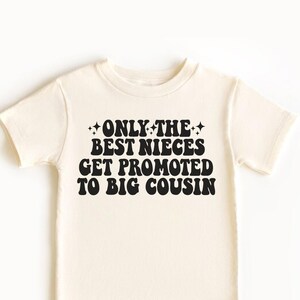 Only The Best Nieces Get Promoted To Big Cousin Shirt Baby Onesie® Gift, Niece Announcement Youth Shirt, Cool Cousins Club Shirt, Cousin Tee