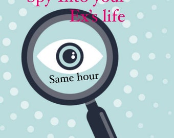 Spy Into Your Ex’s Life… same hour!