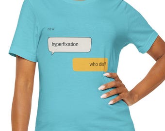 New Hyperfixation Who Dis Shirt, AuDHD Autistic ADHD Gift, Funny Neurodivergent Tee, Sensory Friendly