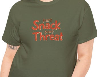 Part Snack Part Threat Funny T-Shirt | Snarky Confidence Tee