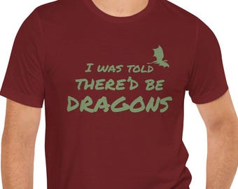 I Was Told There'd Be Dragons tee | Dragon Silhouette, Fantasy Humor