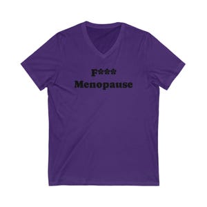Menopause Humor V-Neck Tee, Funny Gift for Women, Self-Care Shirt, Sarcastic Top, Empowering Apparel, Birthday Gift for Her