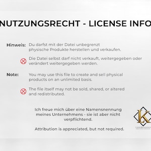 May include: A white document titled NUTZUNGSRECHT - LICENSE INFO containing text in German and English. It outlines terms for using a digital file to create and sell physical products, prohibiting the sale or redistribution of the file itself.
