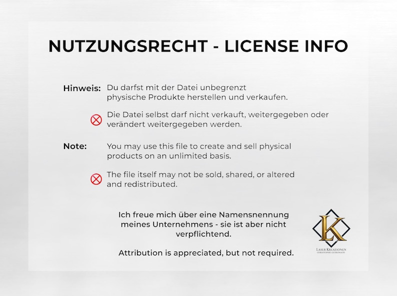 May include: A white document titled NUTZUNGSRECHT - LICENSE INFO containing text in German and English. It outlines terms for using a digital file to create and sell physical products, prohibiting the sale or redistribution of the file itself.